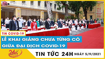 Cập nhật lễ khai giảng năm học 2021-2022 của 57 tỉnh thành trên cả nước.  Một năm học mới sẽ bắt đầu