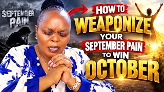 HOW TO WEAPONIZE YOUR SEPTEMBER PAIN TO WIN IN OCTOBER 🔥 | Your Pain Will Become Your Testimony