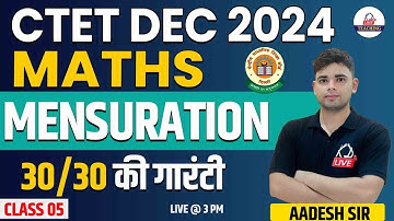 CTET DEC 2024 | Maths | MENSURATION | 30/30 Guaranteed | Class 05 | By Aadesh Sir @KDLiveTeaching