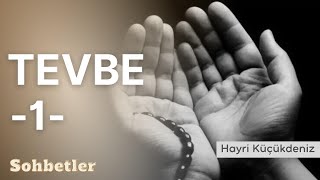 Tevbe 1 - Hayri Küçükdeniz Sohbetler Serisi