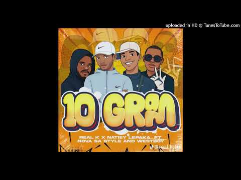 10 Gram - Real K & Natiey Lepaka (Ft. Nova SA Style & Westboy)