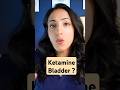 What Is Ketamine Bladder