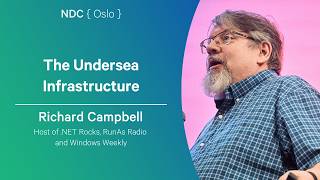 The Undersea Infrastructure - Richard Campbell - NDC Oslo 2026