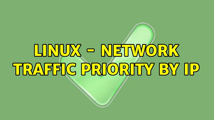 Linux - Network Traffic Priority by IP