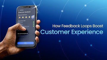 How Can Feedback Loops Help Improve Your Customer Experience?