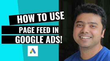 Learn How To Use Page Feed In Google Ads!