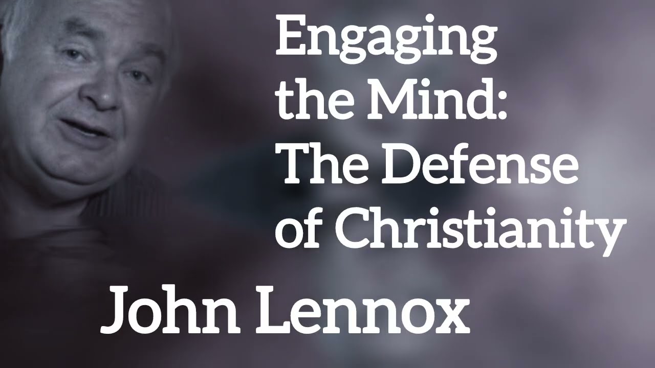 John Lennox Apologetics | Engaging the Mind: The Defense of Christianity 