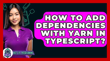 How To Add Dependencies With Yarn In TypeScript? - Next LVL Programming