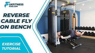 Exercise Tutorial: Reverse Cable Fly On Bench