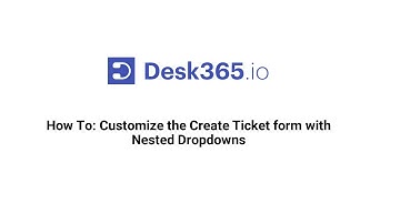 How To: Customize the Create Ticket form with Nested Dropdowns