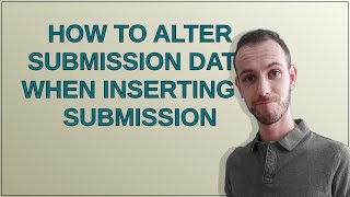 Drupal: How to alter submission data when inserting a submission