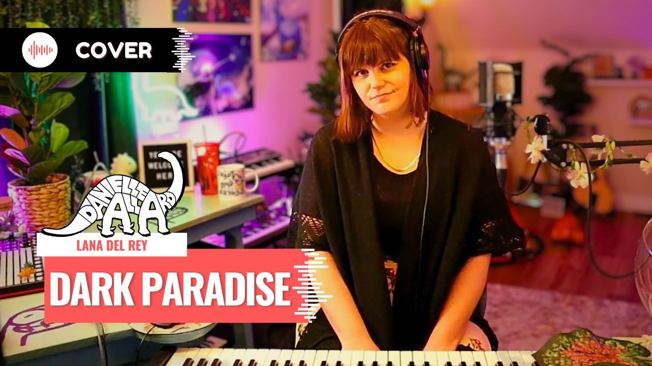 Dark Paradise - Danielle Allard [Lana Del Rey Cover]