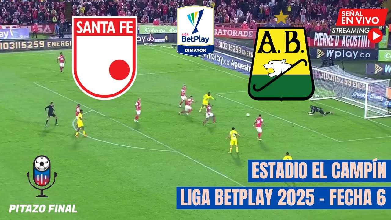 SANTA FE VS BUCARAMANGA En Vivo Hoy 🔴 Liga Betplay 2025 Fecha 6 Partido ...