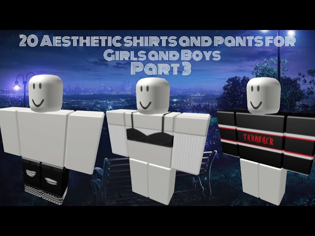 20 Aesthetic Shirts And Pants Codes For Girls And Boys Part 3 Youtube - aesthetic shirts roblox boys