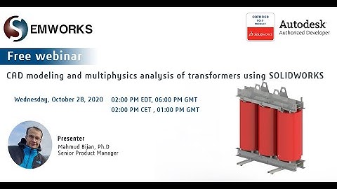 [Webinar] - CAD modeling and multiphysics analysis of transformers using SOLIDWORKS