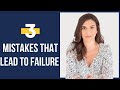 3 Mistakes That Lead To Failure