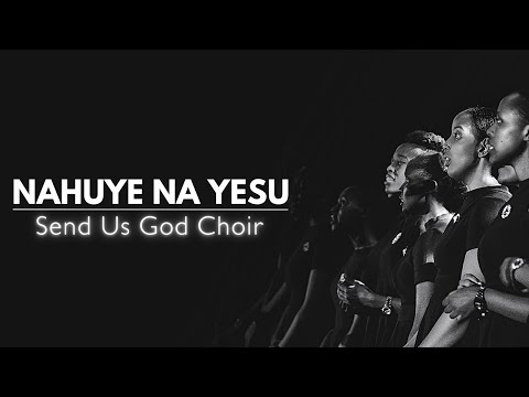 Send Us God Choir NAHUYE NA YESU