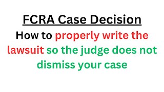 FCRA Case Decision: How to PROPERLY WRITE a FCRA lawsuit (drafting the complaint and dispute letter)