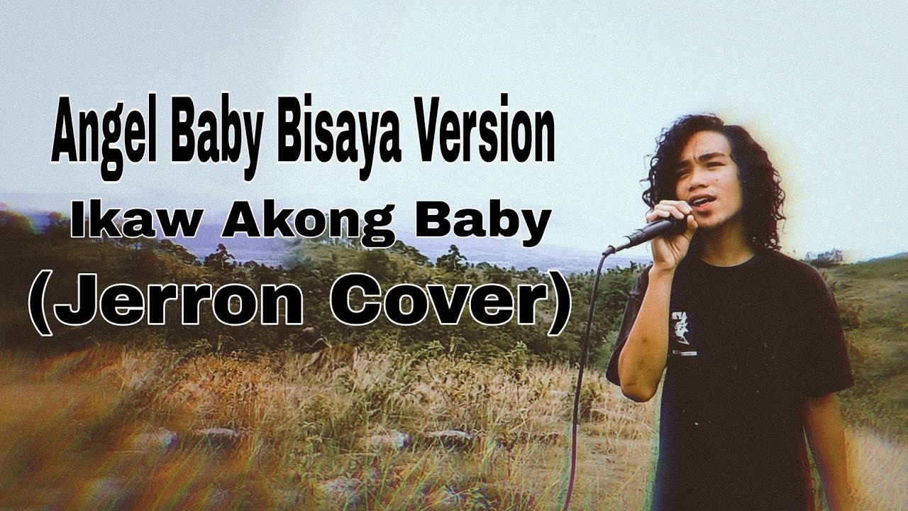 IKAW AKONG BABY JERRON COVER (ANGEL BABY BISAYA VERSION)TROY SIVAN