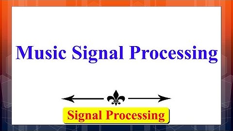 Music Signal Processing | Signals & Systems Advanced Digital Signal Processing