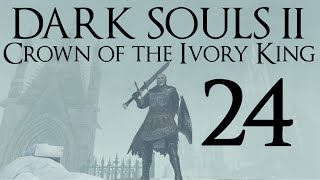 Let's Play Crown of the Ivory King Dark Souls 2 DLC Part 24 - Symbol of Avarice