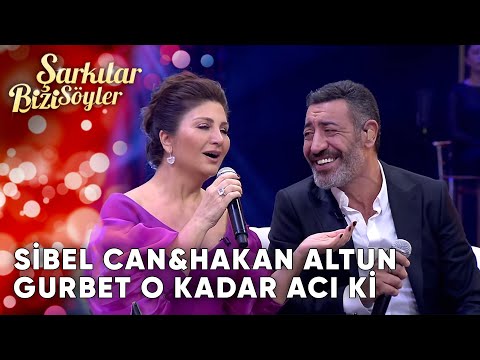 Gurbet O Kadar Acı ki - @SibelCan & Hakan Altun  | Şarkılar Bizi Söyler | Performans