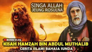 Kisah Islami Hamzah Bin Abdul Muthalib Singa Allah - Cerita Islami Bahasa Sunda