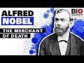 Alfred Nobel: The Merchant of Death