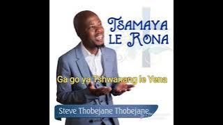 Steve Thobejane - Ga go Ya Tshwanang Le Yena