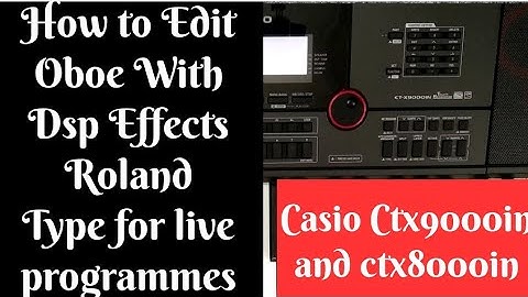 How to edit Oboe in Casio Ctx9000in and ctx8000in|Roland type|Indian tone Casio keyboard Casio piano