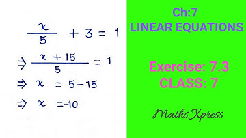 Linear Equations | CLASS 7 | Exercise 7.3 | Maths Xpress Book Solutions