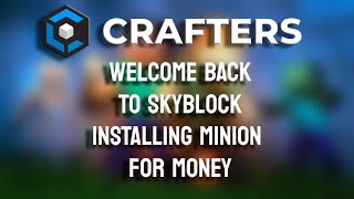 Welcome back to Craftersmc skyblock | money making minion installation