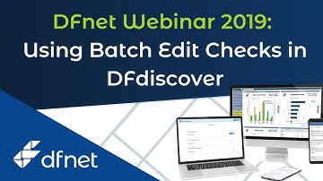 DFnet Webinar 2019: Using Batch Edit Checks in DFdiscover