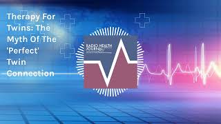 Therapy For Twins: The Myth Of The 'Perfect' Twin Connection | Radio Health Journal