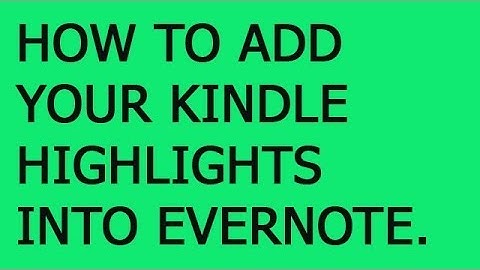 How to add your Kindle Highlights into Evernote.