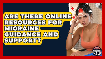 Are There Online Resources for Migraine Guidance and Support? - Headache and Migraine Help