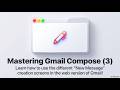 Learn how to use the different "New Message" creation screens in the web version of Gmail!