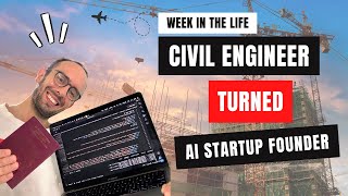 Civil Engineer turned AI Startup founder: A week in the life Building Construction AI