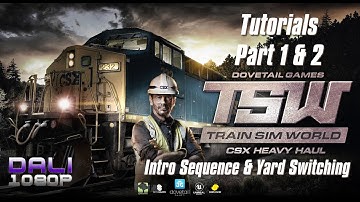 Train Sim World: CSX Heavy Haul - Tutorials Part 1 & 2 - Intro and Yard Switching