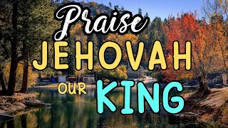 Praise JEHOVAH Our King/ Worship Song with Lyrics