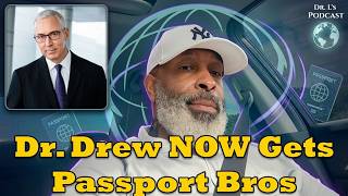 Passport Bros: Dr. Drew Finally Says What Everyone Is Thinking