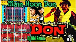 Main Hoon Don 1 Step Long Humbing Speaker Check Dance (Dj BM Remix)#djbmremix #djsusovenremix