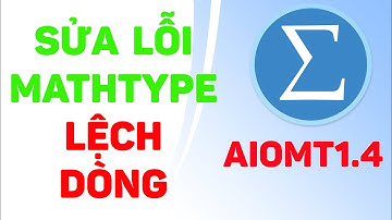 AIOMT 1.4 – Sửa lỗi lệch dòng MathType hàng loạt
