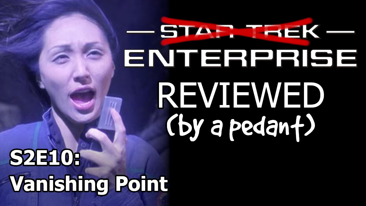 Enterprise Reviewed! (by a pedant) S2E10: VANISHING POINT