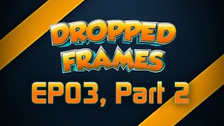 Dropped Frames EP03 (Part 2) - Sponsored Streams + User Questions