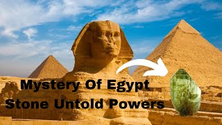 The Untold Powers of  Egyptian Enigmatic Stone