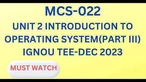 MCS-022| Introduction to Operating System | Part 3  Dec-2023| IGNOU TEE