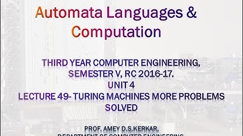 UNIT3 LECTURE 49 TURING MACHINES SOLVED PROBLEMS
