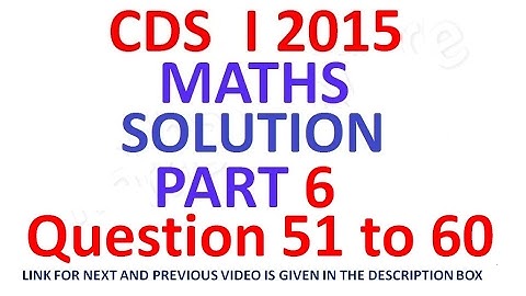 CDS 1 2015 Maths Full Paper Solution Part 6