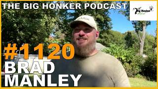 The Big Honker Podcast Episode #1120: Brad Manley